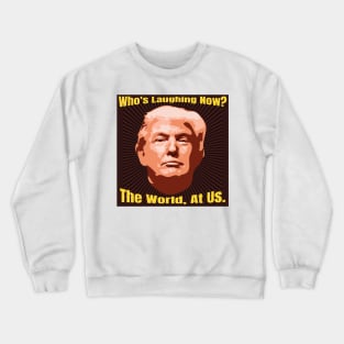 Funny The World is Laughing At Us Donald Trump Gifts Crewneck Sweatshirt